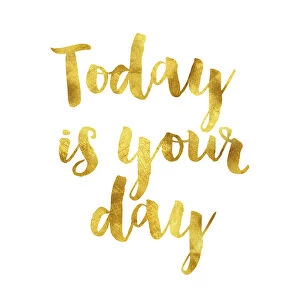 Today is your day gold foil message
